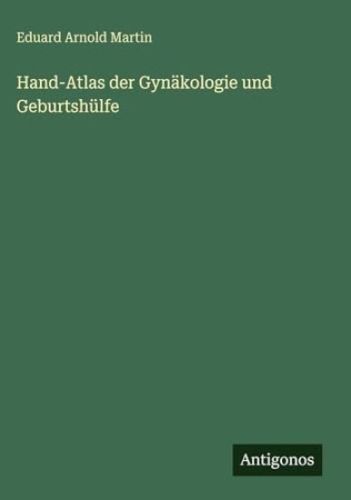 Hand-Atlas der Gynäkologie und Geburtshülfe