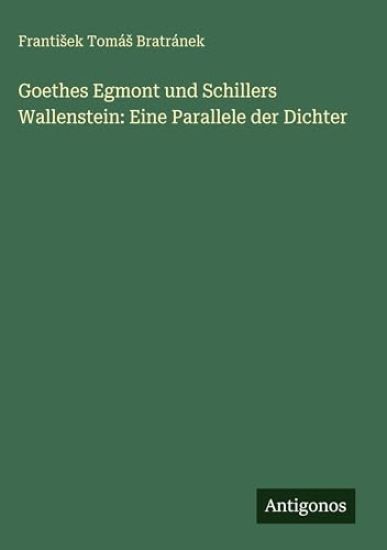 Goethes Egmont und Schillers Wallenstein