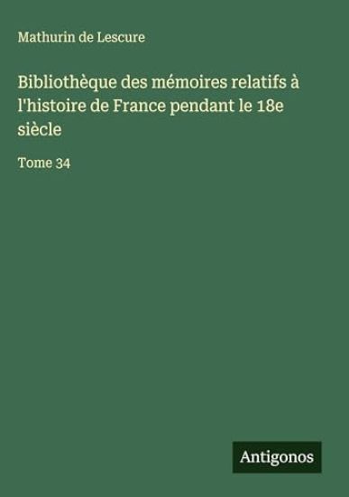 Bibliothèque des mémoires relatifs à l'histoire de France pendant le 18e siècle