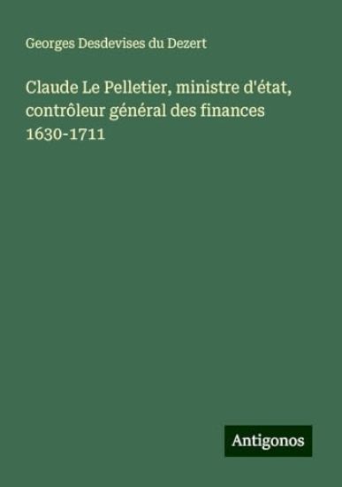 Claude Le Pelletier, ministre d'état, contrôleur général des finances 1630-1711