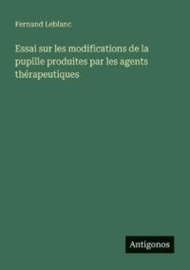 Essai sur les modifications de la pupille produites par les agents thérapeutiques