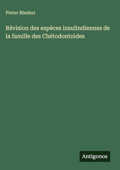 Révision des espèces insulindiennes de la famille des Chétodontoides