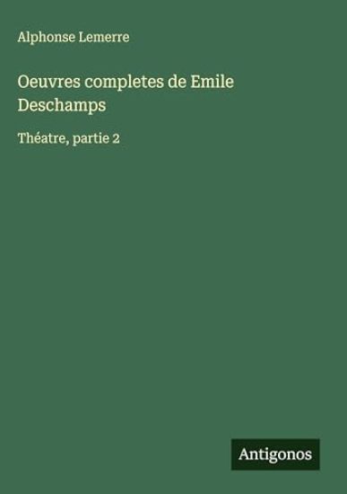 Oeuvres completes de Emile Deschamps