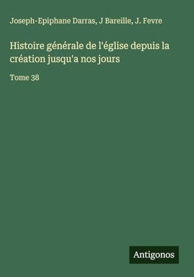 Histoire générale de l'église depuis la création jusqu'a nos jours