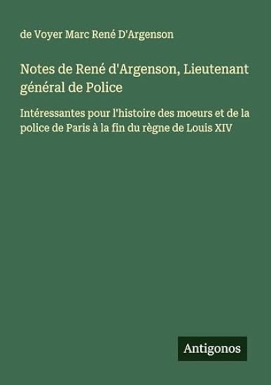 Notes de René d'Argenson, Lieutenant général de Police