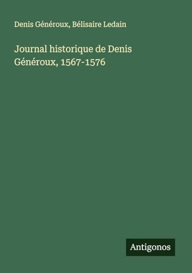 Journal historique de Denis Généroux, 1567-1576