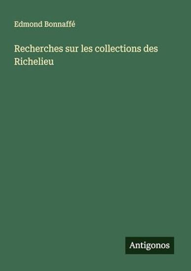 Recherches sur les collections des Richelieu