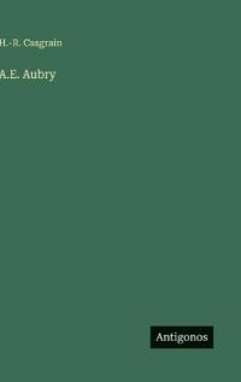 Casgrain, H: A.E. Aubry