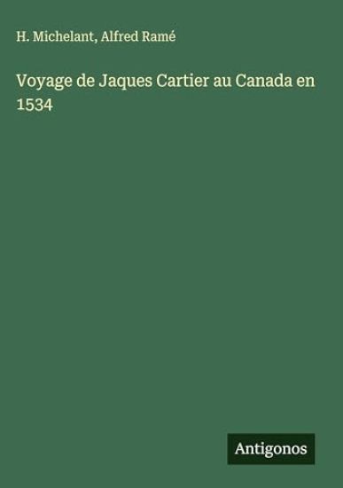Michelant, H: Voyage de Jaques Cartier au Canada en 1534