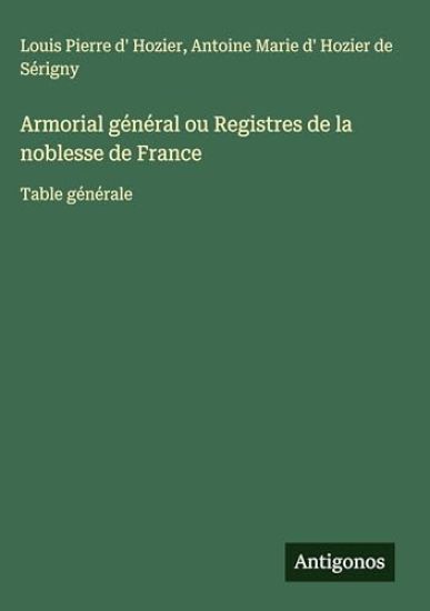 Hozier, L: Armorial général ou Registres de la noblesse de F