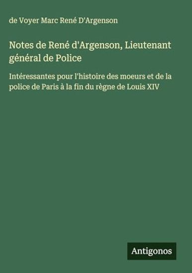 D'Argenson, d: Notes de René d'Argenson, Lieutenant général