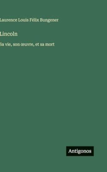 Bungener, L: Lincoln