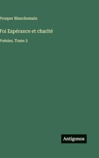Blanchemain, P: Foi Espérance et charité