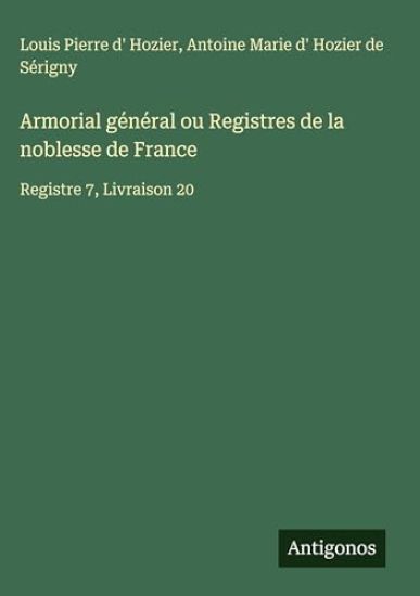 Hozier, L: Armorial général ou Registres de la noblesse de F