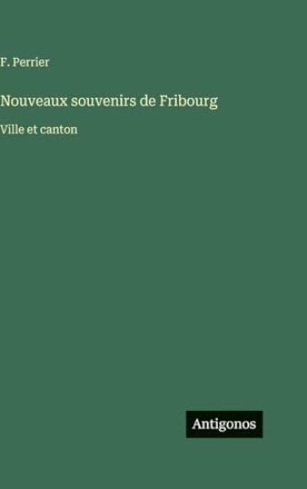 Perrier, F: Nouveaux souvenirs de Fribourg