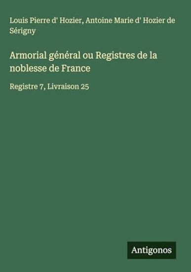 Hozier, L: Armorial général ou Registres de la noblesse de F