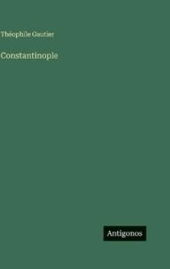 Gautier, T: Constantinople