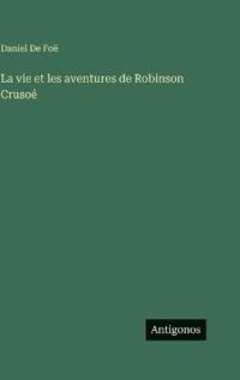 de Foë, D: Vie et les aventures de Robinson Crusoé