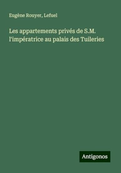 Les appartements privés de S.M. l'impératrice au palais des Tuileries