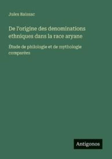 De l'origine des denominations ethniques dans la race aryane