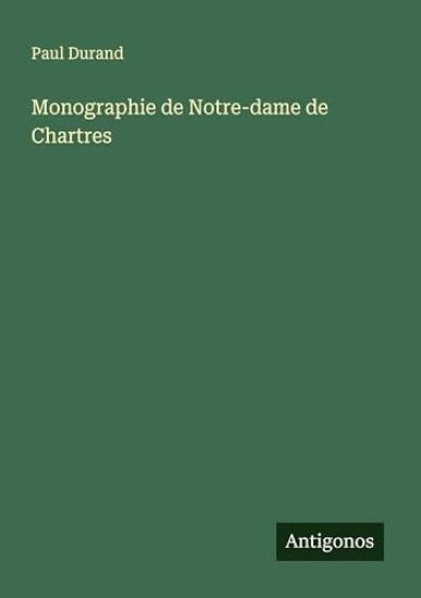 Monographie de Notre-dame de Chartres