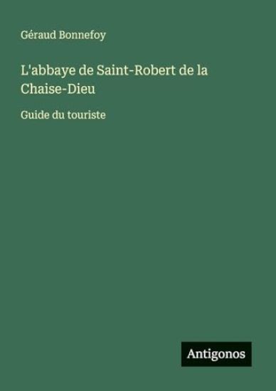 L'abbaye de Saint-Robert de la Chaise-Dieu