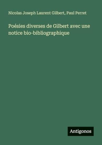 Poésies diverses de Gilbert avec une notice bio-bibliographique