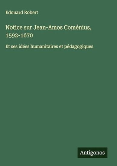 Notice sur Jean-Amos Coménius, 1592-1670
