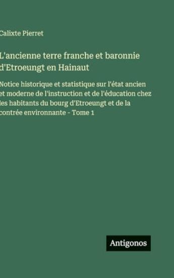 L'ancienne terre franche et baronnie d'Etroeungt en Hainaut