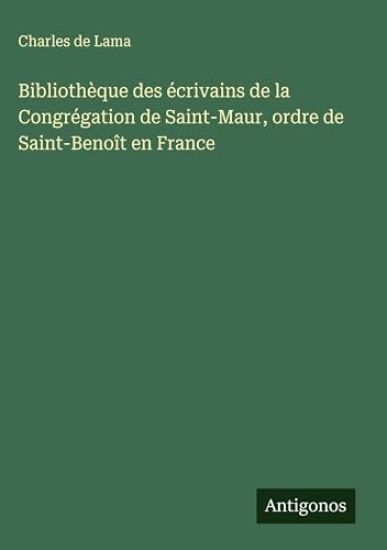 Bibliothèque des écrivains de la Congrégation de Saint-Maur, ordre de Saint-Benoît en France