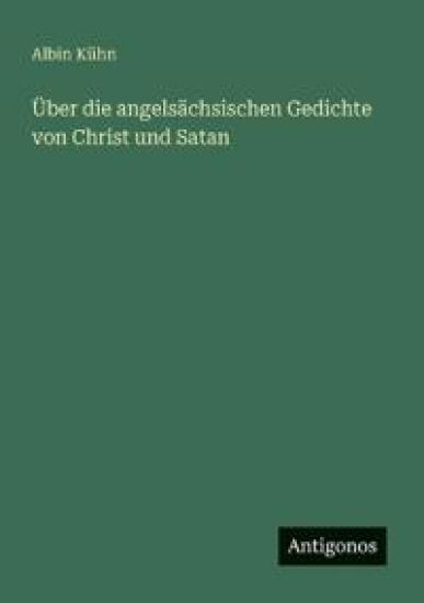 Über die angelsächsischen Gedichte von Christ und Satan