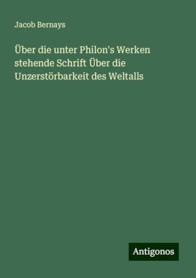 Über die unter Philon's Werken stehende Schrift Über die Unzerstörbarkeit des Weltalls