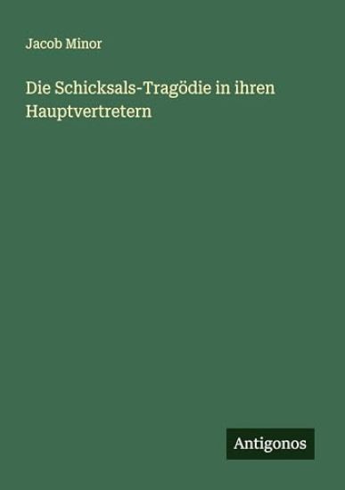 Die Schicksals-Tragödie in ihren Hauptvertretern