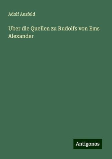 Uber die Quellen zu Rudolfs von Ems Alexander