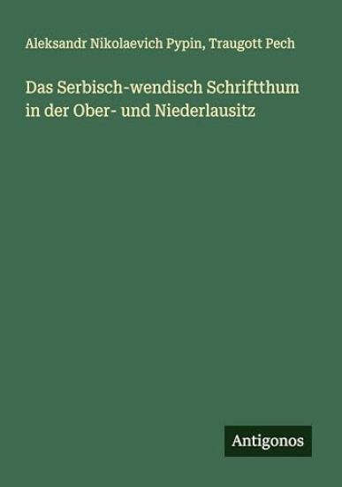 Das Serbisch-wendisch Schriftthum in der Ober- und Niederlausitz