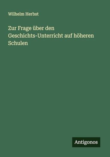 Zur Frage über den Geschichts-Unterricht auf höheren Schulen
