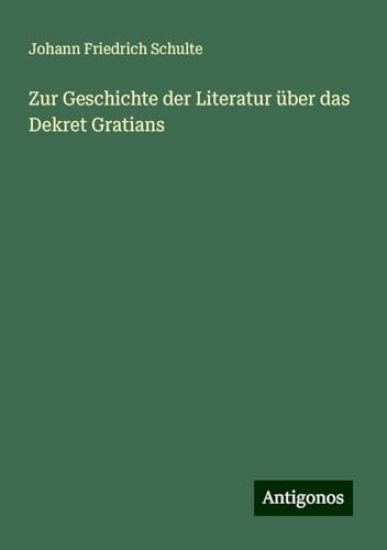 Zur Geschichte der Literatur über das Dekret Gratians