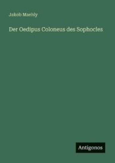 Der Oedipus Coloneus des Sophocles