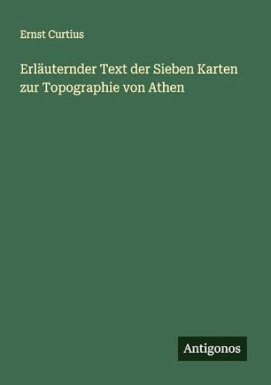 Erläuternder Text der Sieben Karten zur Topographie von Athen