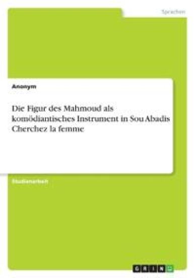 Die Figur des Mahmoud als komödiantisches Instrument in Sou Abadis Cherchez la femme