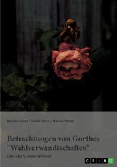 Betrachtungen von Goethes "Wahlverwandtschaften". Intertextualität und Todesmotiv