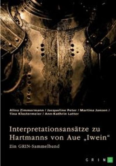 Interpretationsansätze zu Hartmanns von Aue "Iwein"