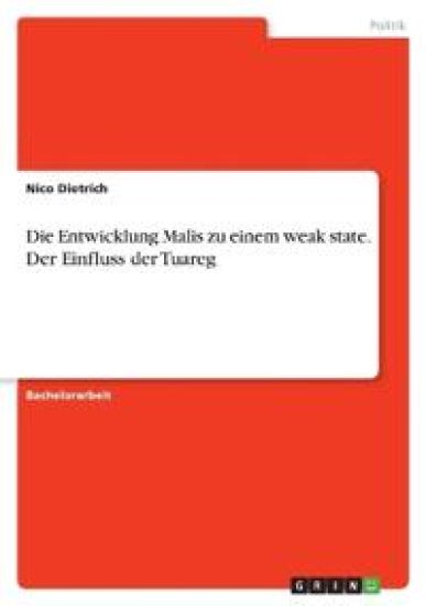 Die Entwicklung Malis zu einem weak state. Der Einfluss der Tuareg
