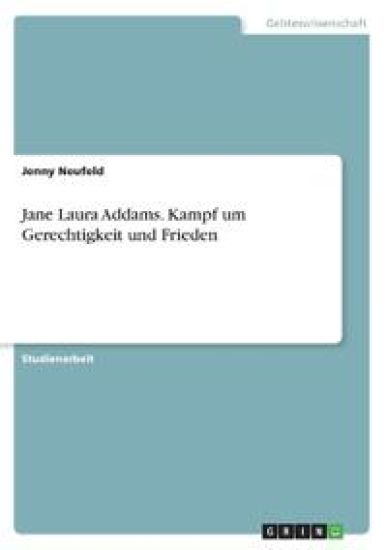 Jane Laura Addams. Kampf um Gerechtigkeit und Frieden