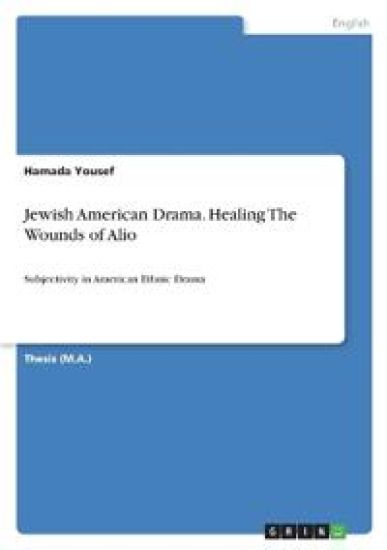 Jewish American Drama. Healing The Wounds of Alio