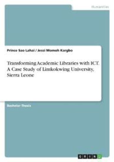 Transforming Academic Libraries with ICT. A Case Study of Limkokwing University, Sierra Leone