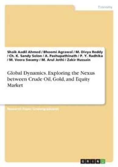 Global Dynamics. Exploring the Nexus between Crude Oil, Gold, and Equity Market