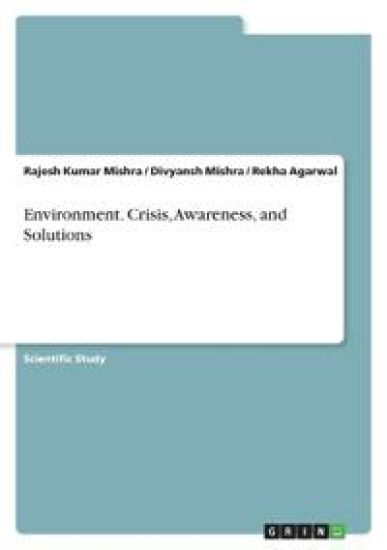 Environment. Crisis, Awareness, and Solutions