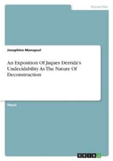 An Exposition Of Jaques Derrida's Undecidability As The Nature Of Deconstruction