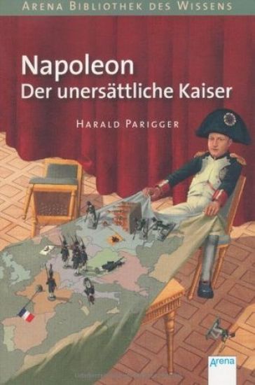 Napoleon. Der unersättliche Kaiser